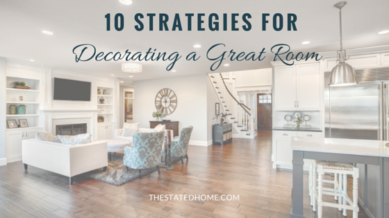 great room layout ideas & decorating tips | the stated home